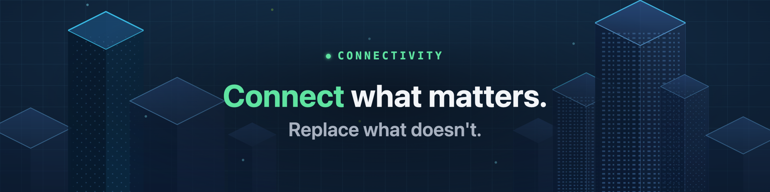 Connectivity. Connect what matters.
