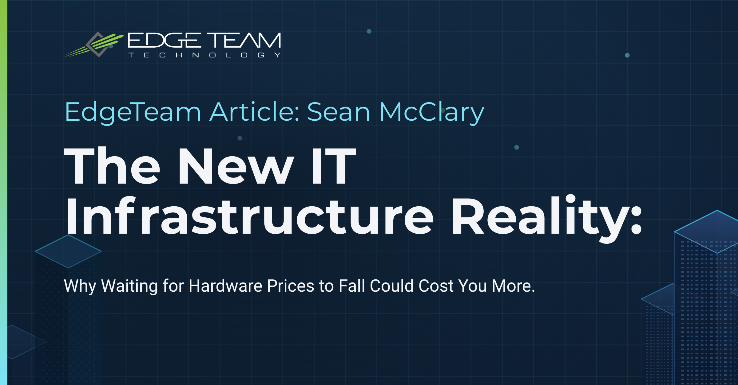 IT infrastructure hardware pricing and availability: an EdgeTeam Field Notes article by Sean McClary